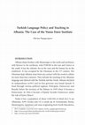 Research paper thumbnail of Turkish Language Policy and Teaching in Albania: The Case of the Yunus Emre Institute