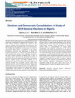 Research paper thumbnail of Elections and Democratic Consolidation: A Study of 2019 General Elections in Nigeria