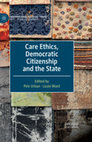 Research paper thumbnail of Care Ethics, Democratic Citizenship and the State