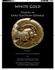 Research paper thumbnail of White Gold Studies in Early Electrum Coinage. Edited by Peter van Alfen and Ute Wartenberg with Wolfgang Fischer-Bossert, Haim Gitler, Koray Konuk, and Catharine C. Lorber. Published by The American Numismatic Society and The Israel Museum, Jerusalem, Canada 2020.