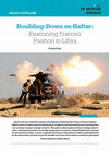 Research paper thumbnail of Doubling-Down on Haftar: Examining France’s Position in Libya