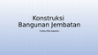 Research paper thumbnail of Pengantar Konstruksi Jembatan