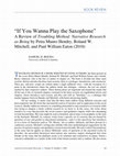 Research paper thumbnail of “If You Wanna Play the Saxophone” A Review of Troubling Method: Narrative Research as Being