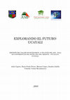 Research paper thumbnail of Explorando el. Futuro: Ucayali,  Reporte del taller de Escenarios, 10 de Junio 2015