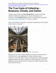 Research paper thumbnail of First published on the Coalition of Museums for Climate Justice blog The True Costs of Collecting - Museums, Climate, and Carbon