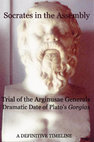 Research paper thumbnail of Socrates in the Assembly:  The Trial of the Arginusae Generals and Dramatic Date of the Gorgias:  A Definitive Timeline (Athenian Year Primer Supplement I)