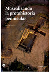 Research paper thumbnail of Musealizando la protohistoria de Alcanar. Un proyecto de conservación y difusión del patrimonio arqueológico / Musealizing the protohistory of Alcanar. A project for the conservation and dissemination of archaeological heritage