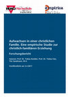 Research paper thumbnail of Aufwachsen in einer christlichen Familie. Eine empirische Studie zur christlich-familiären Erziehung: Forschungsbericht (empirica Forschungsinstitut)