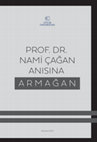 Research paper thumbnail of PROF. DR. NAMİ ÇAĞAN ANISINA ARMAĞAN