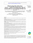 Research paper thumbnail of Flattening the infection curve -understanding the role of telehealth in managing COVID-19