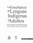 Research paper thumbnail of La enseñanza de lenguas indígenas a adultos. Formación de profesores de lenguas indígenas a adultos