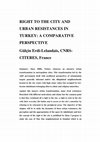 Research paper thumbnail of RIGHT TO THE CITY AND URBAN RESISTANCES IN TURKEY: A COMPARATIVE PERSPECTIVE