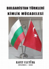 Research paper thumbnail of BULGARİSTAN TÜRKLERİ KİMLİK MÜCADELESİ (İkinci Basım-2020)