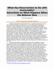 Research paper thumbnail of What Has Resurrection to Do with Immortality? Adventists on When a Believer Dies