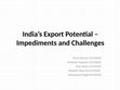 Research paper thumbnail of India’s Export Potential – Impediments and Challenges