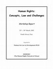 Research paper thumbnail of Human Rights: Concepts, Law and Challenges Workshop Report Partners For Law in Development (PLD) and HURINEO (The Human Rights Network of Orissa) (2002)