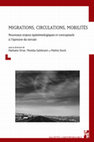 Research paper thumbnail of Migrations, circulations, mobilités. Nouveaux enjeux épistémologiques et conceptuels à l'épreuve du terrain