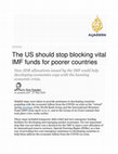 Research paper thumbnail of "The US should stop blocking vital IMF funds for poorer countries: New SDR allocations issued by the IMF could help developing economies cope with the looming economic crisis" Al Jazeera, May 27, 2020.