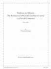 Research paper thumbnail of Tradition and Identity. The Architecture of Greek Churches in Cyprus (14 th to 16 th Centuries)