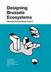 Research paper thumbnail of Designing Brussels Ecosystems /Metrolab Brussels MasterClass II