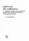 Research paper thumbnail of Disputas del subsuelo. J. J. Moreso sobre desacuerdos interpretativos profundos y presuposiciones