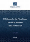 Research paper thumbnail of Will Algerian Foreign Policy Change Towards its Neighbors in the Next Decade?