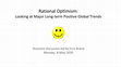 Research paper thumbnail of Rational Optimism: Looking at Major Long-term Positive Global Trends