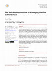 Research paper thumbnail of The Role Professionalism in Managing Conflict at Work Place Subject Areas Management Organization Keywords Professionalism, Workplace and Conflicts