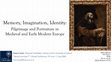 Research paper thumbnail of "Memory, Imagination, Identity: Pilgrimage and Portraiture in Medieval and Early Modern Europe." Paper presented at "Sacred Journeys Online Global Conference," June 29–July 3, 2020.