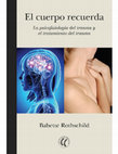 Research paper thumbnail of El cuerpo recuerda La psicofisiología del trauma y el tratamiento del trauma 2