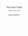 Research paper thumbnail of The Truer Truth: A How-To Book for Life