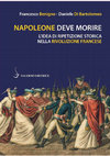 Research paper thumbnail of F. Benigno-D. Di Bartolomeo, Napoleone deve morire. L’idea di ripetizione storica nella Rivoluzione francese, Salerno Editrice, Roma 2020