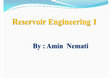 Research paper thumbnail of Reservoir Engineering 1 By Amin Nematizadeh Haghighi