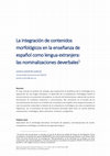 Research paper thumbnail of La integración de contenidos morfológicos en la enseñanza de español como lengua extranjera: las nominalizaciones deverbales