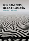 Research paper thumbnail of Los caminos de la filosofía. Diálogo y método