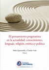 Research paper thumbnail of El pensamiento pragmatista en la actualidad: conocimiento, lenguaje, religión,  estética y política.