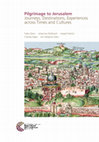 Research paper thumbnail of Falko Daim · Johannes Pahlitzsch · Joseph Patrich Claudia Rapp · Jon Seligman (eds), Pilgrimage to Jerusalem. Journeys, Destinations, Experiences across Times and Cultures OPEN ACCESS ONLINE