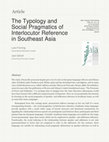 Research paper thumbnail of The typology and social pragmatics of interlocutor reference in Southeast Asia