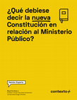 Research paper thumbnail of ¿Qué debiese decir la nueva Constitución en relación al Ministerio Público?