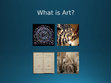 Research paper thumbnail of What is Art? slides