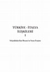 Research paper thumbnail of TÜRKİYE -İTALYA İLİŞKİLERİ I Selçuklular'dan Bizans'ın Sona Erişine