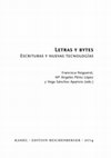 Research paper thumbnail of Letras y bytes Escrituras y nuevas tecnologías: blogosfera, modernidad tardía, hispanismo y fenómeno transatlántico