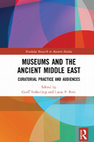 Research paper thumbnail of Museums and the Ancient Middle East. Curatorial Practice and Audiences