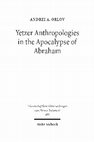 Research paper thumbnail of Yetzer Anthropologies in the Apocalypse of Abraham (WUNT, 1.438; Tuebingen: Mohr Siebeck, 2020).