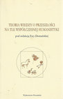 Research paper thumbnail of Teoria wiedzy o przeszłości na tle współczesnej humanistyki. Antologia [Theory of Knowledge of the Past and the Contemporary Human and Social Sciences], edited with an introduction by Ewa Domanska. Poznan: Wydawnictwo Poznanskie, 2010, pp. 698.