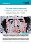 Research paper thumbnail of Libya's Hidden Treasure: Gaddafi's Looted Wealth and Libya's Financial Future