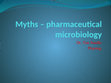 Research paper thumbnail of Pharmaceutical microbiology myths by Tim Sandle