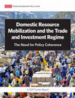 Research paper thumbnail of “The Tax Implications of Trade Mis-invoicing and How the WTO Could Respond,” in “Domestic Resource Mobilization and the Trade and Investment Regime: The Need for Policy Coherence – A GDP Center Report,” Global Development Policy Center, Boston University, June 2020