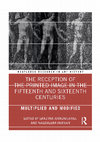 Research paper thumbnail of The Reception of the Printed Image in the Fifteenth and Sixteenth Centuries. Multiplied and Modified, eds. Grażyna Jurkowlaniec and Magdalena Herman, New York: Routledge, 2020