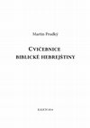 Research paper thumbnail of Cvičebnice biblické hebrejštiny / Workbook for Biblical Hebrew (in Czech/Hebrew)